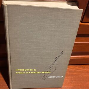 Introduction to Atomic and Nuclear Physics - Henry Semat 1958 HC Rinehart